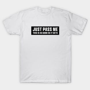 Just Pass Me This is As Good As It gets Sticker, Funny Bumper Meme Sticker T-Shirt